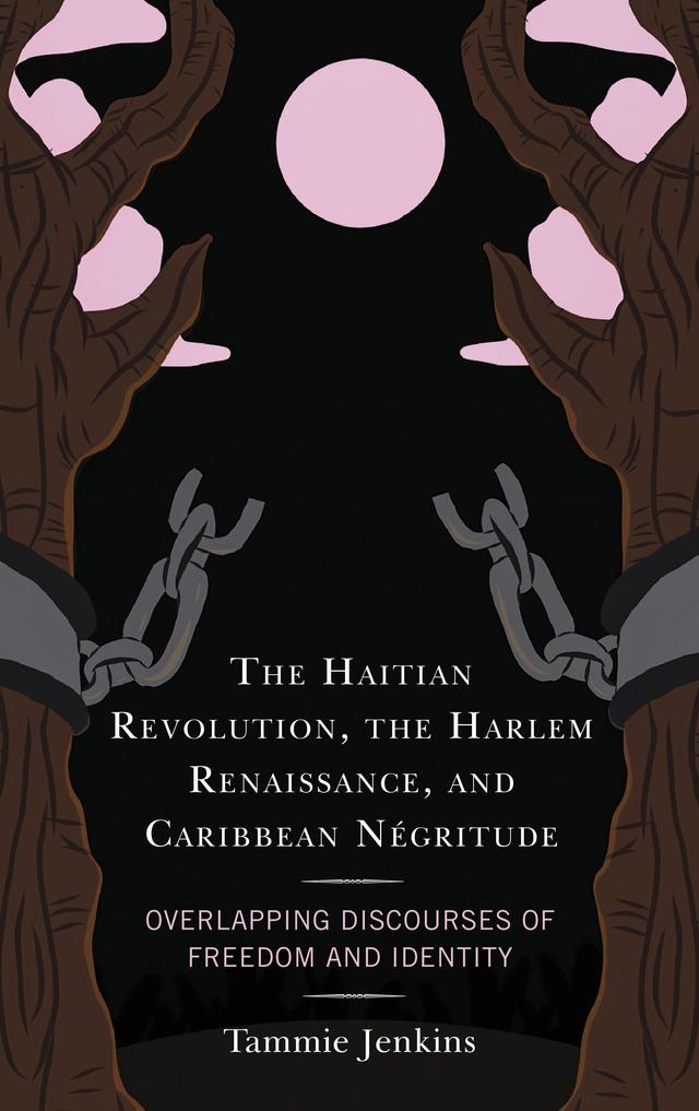 The Haitian Revolution, the Harlem Renaissance, and Caribbean Négritude by Tammie Jenkins