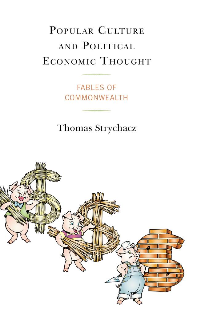 Popular Culture and Political Economic Thought by Thomas Strychacz