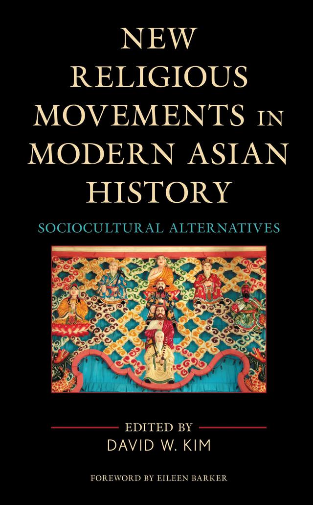 New Religious Movements in Modern Asian History by Catharine Dada, Christopher Hartney, David W. Kim, Eileen Barker, Emma Leverton, Fabio Scialpi, Jiro Sawai, Lauren Dover, Leonardo Sacco, Lionel Obadia, Nikolas Broy, Petra Tlcimuková