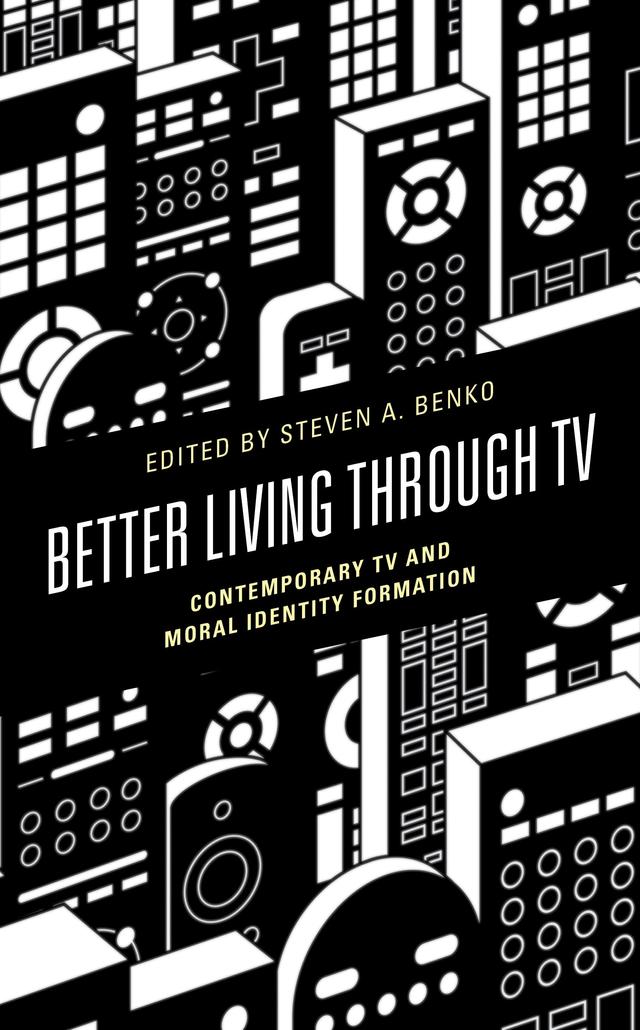 Better Living through TV by Alisa Johnson, Denis Newiak, Douglas L. Howard, Douglas Rasmussen, Dutton Kearney, Eleanor Jones, H. Peter Steeves, James Rocha, James Shelton, Jill B. Delston, John Hillman, Leigh Kellmann Kolb, Martina Vanzo, Martin Shuster, Matilde Accurso Liotta, Matt Hummel, Steven A. Benko