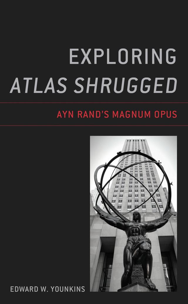 Exploring Atlas Shrugged by Edward W. Younkins