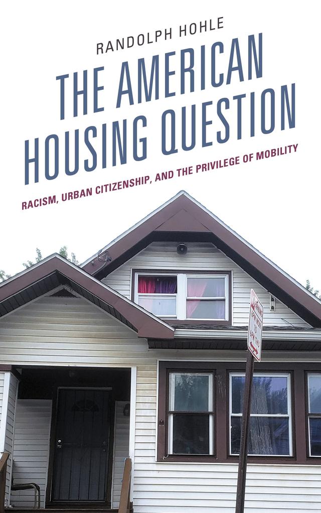 The American Housing Question by Randolph Hohle