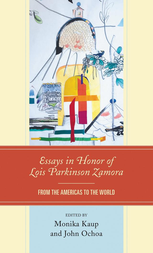 Essays in Honor of Lois Parkinson Zamora by Anna Brickhouse, Antonio Barrenechea, Christopher Winks, Djelal Kadir, John Ochoa, Monika Kaup, Priscilla Archibald, Ralph Bauer, Silvia Spitta, Stephen M. Hart, Wendy Faris