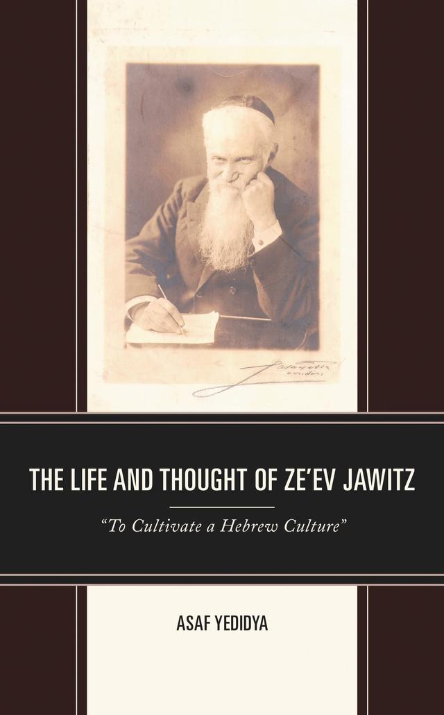 The Life and Thought of Ze’ev Jawitz by Asaf Yedidya