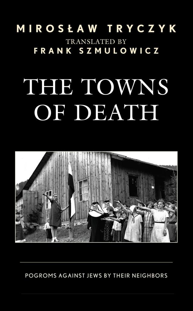 The Towns of Death by Frank Szmulowicz, Miroslaw Tryczyk