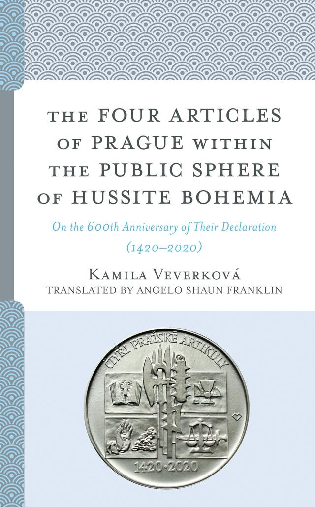 The Four Articles of Prague within the Public Sphere of Hussite Bohemia by Angelo Shaun Franklin, Kamila Veverková