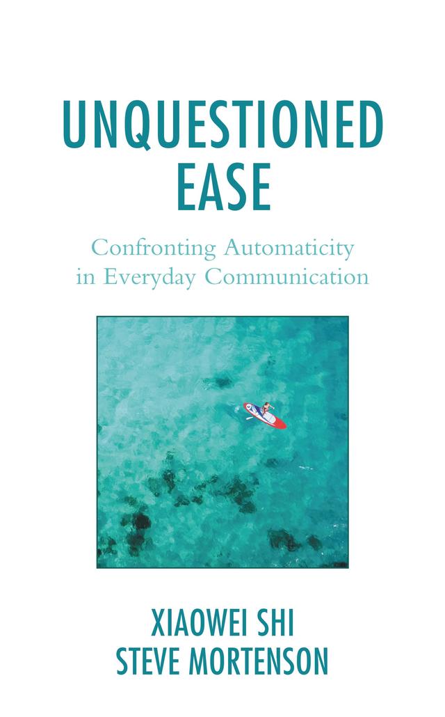 Unquestioned Ease by Steve Mortenson, Xiaowei Shi