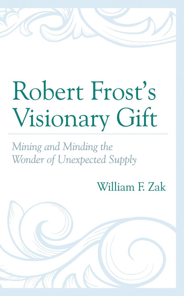 Robert Frost’s Visionary Gift by William F. Zak