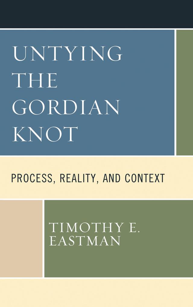 Untying the Gordian Knot by Timothy E. Eastman