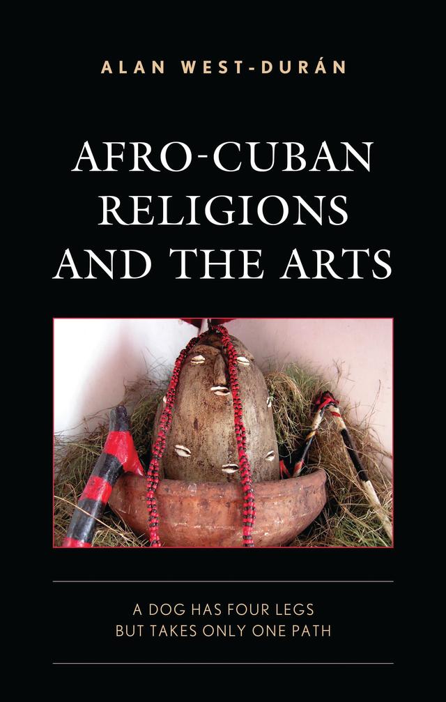 Afro-Cuban Religions and the Arts by Alan West-Durán