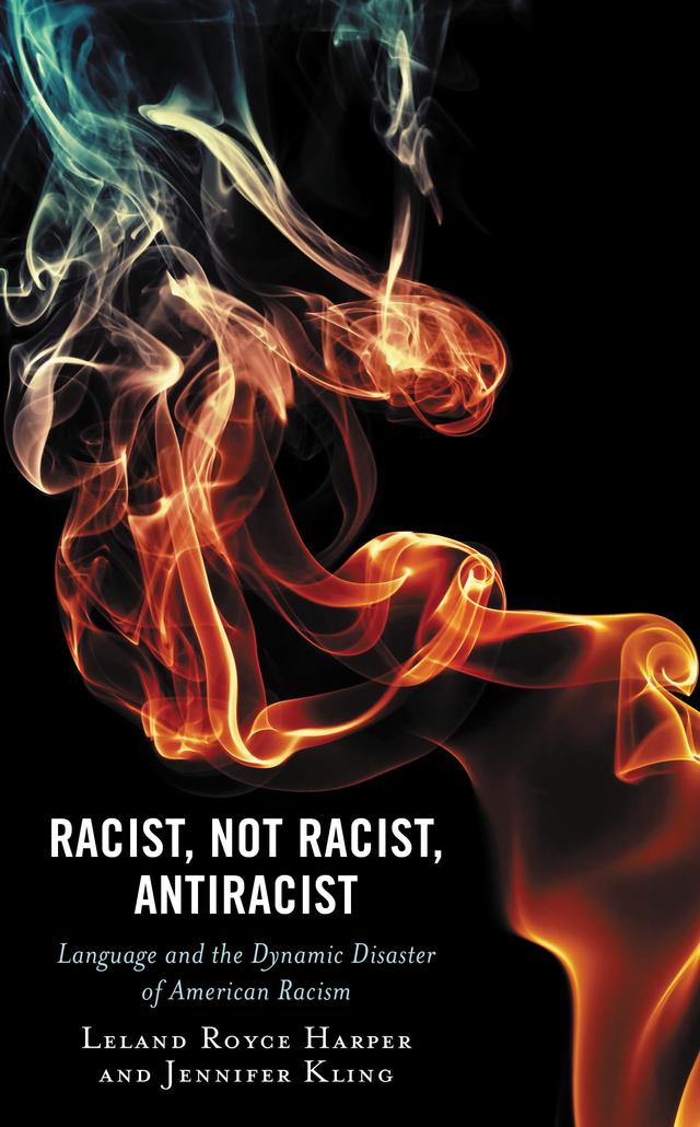 Racist, Not Racist, Antiracist by Jennifer Kling, Leland Harper