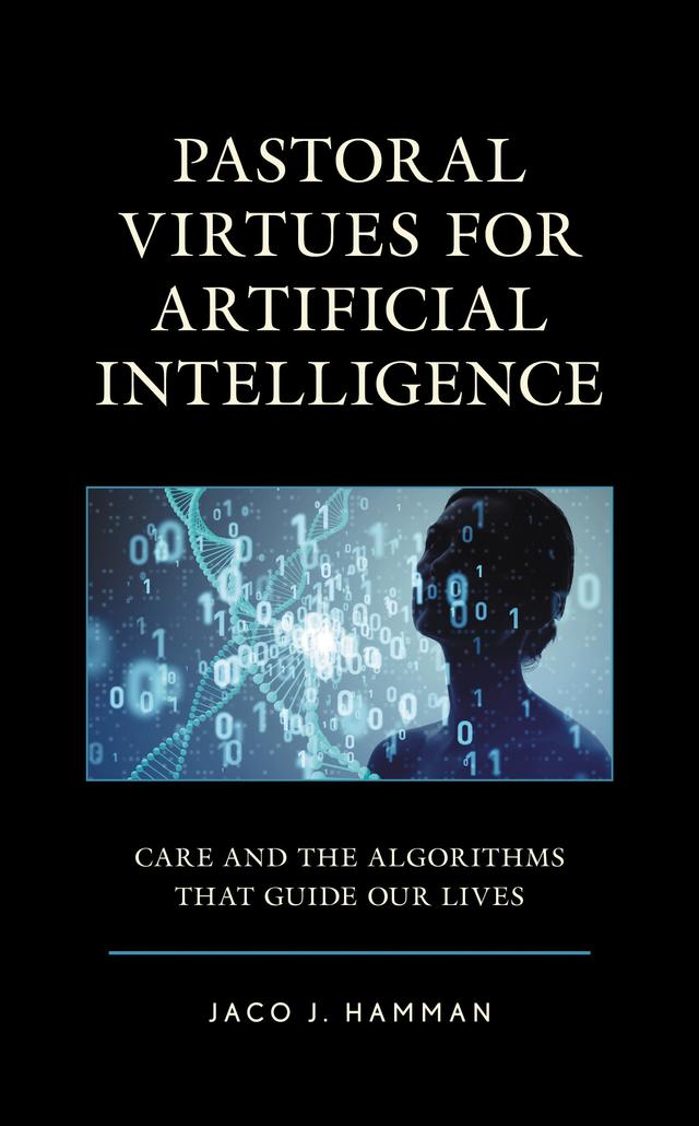 Pastoral Virtues for Artificial Intelligence by Jaco J. Hamman