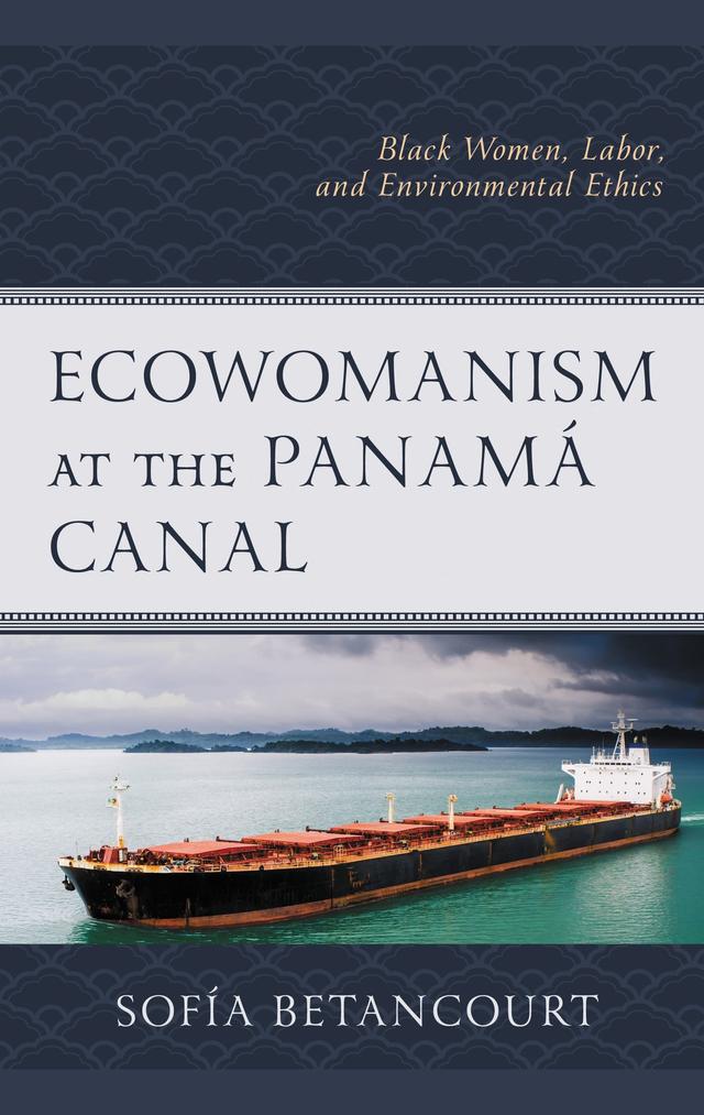 Ecowomanism at the Panamá Canal by Sofía Betancourt