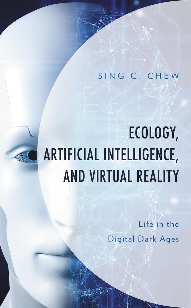 Ecology, Artificial Intelligence, and Virtual Reality by Sing C. Chew