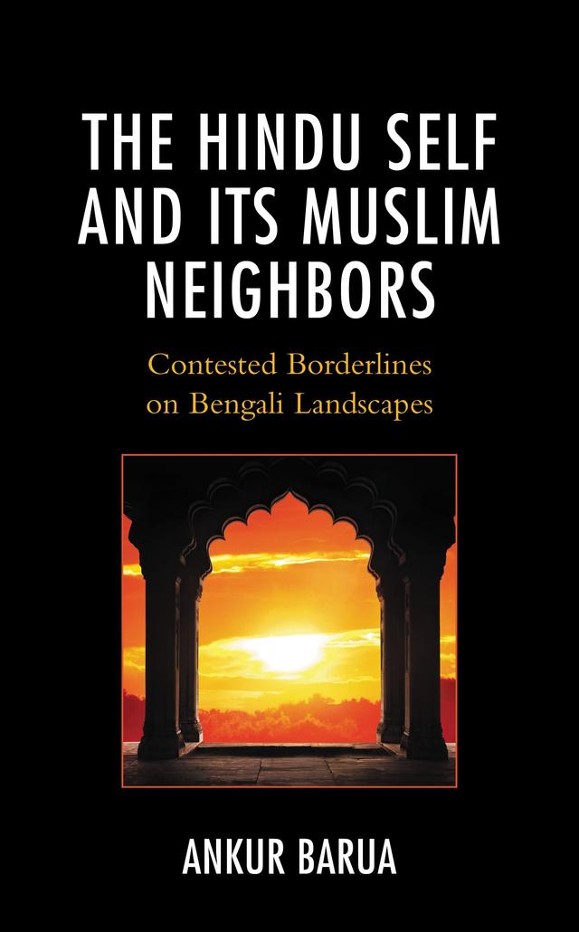 The Hindu Self and Its Muslim Neighbors by Ankur Barua