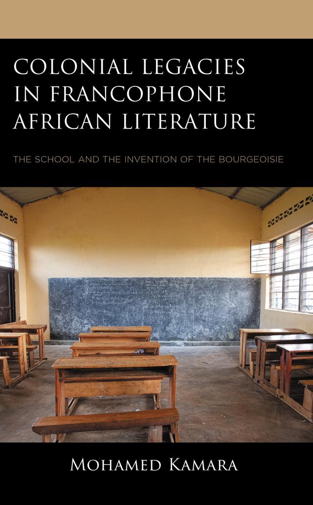 Colonial Legacies in Francophone African Literature by Mohamed Kamara