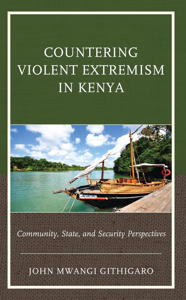 Countering Violent Extremism in Kenya by John Mwangi Githigaro