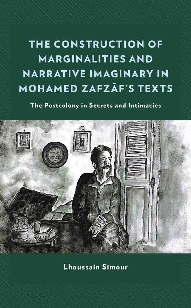 The Construction of Marginalities and Narrative Imaginary in Mohamed Zafzaf’s Texts by Lhoussain Simour