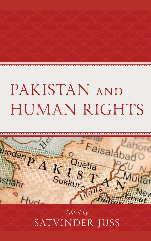 Pakistan and Human Rights by Adnan Sattar, Adrija Ghosh, Javaid Rehman, Maleeha Sattar, Marva Khan, Muhammad Khan, Neha Ali Gauhar, Reema Omer, Satvinder Juss, Uzair J. Kayani, Waris Husain, Yasser Latif Hamdani