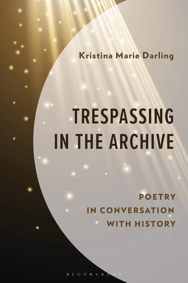 Trespassing in the Archive by David Seth Horton, Haihong Yang, Ibis Gomez-Vega, John James, J.S. Westbrook, Kristina Marie Darling, Sandra Beasley, Tiffany Troy