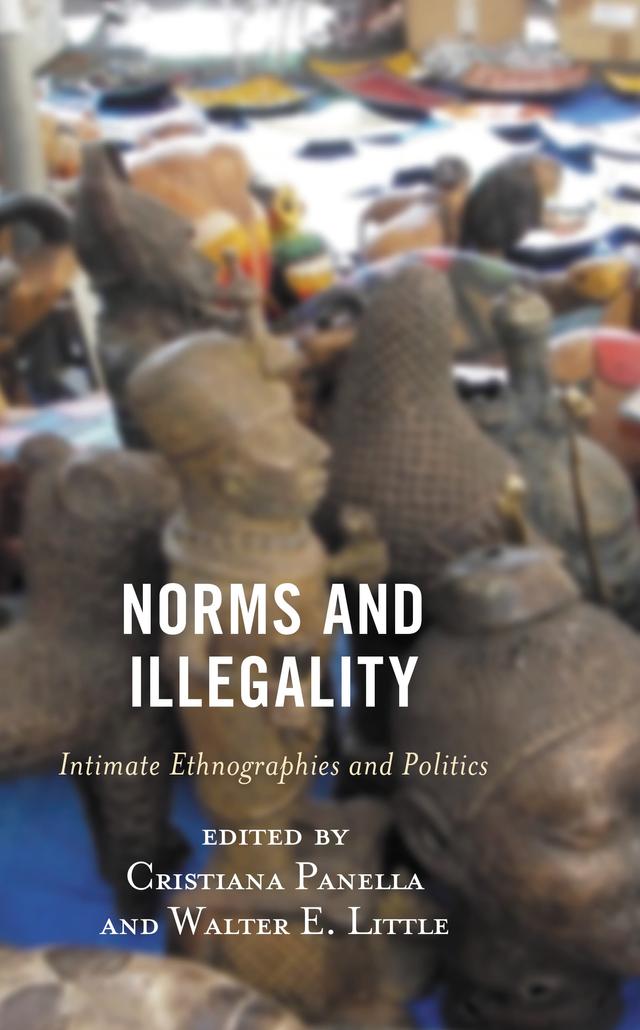 Norms and Illegality by Alan Smart, Andrew Walsh, B. Lynne Milgram, Cristiana Panella, Florence E. Babb, Gordon Mathews, Isabella  Clough Marinaro, Lorelei C. Mendoza, Michael Herzfeld, Rudi Colloredo-Mansfeld, Walter E. Little