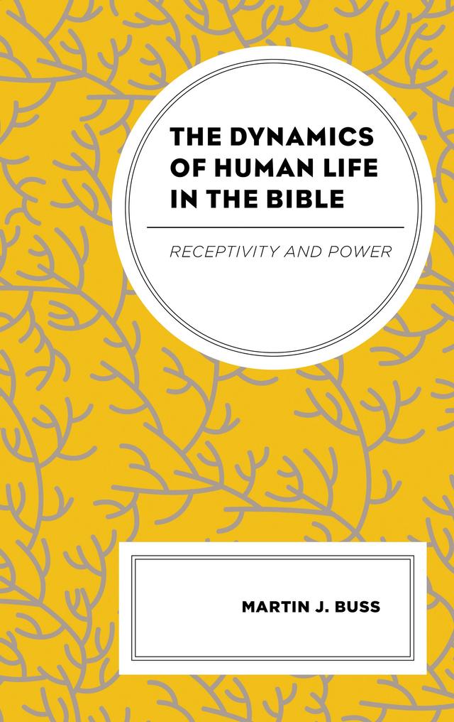 The Dynamics of Human Life in the Bible by Martin J. Buss