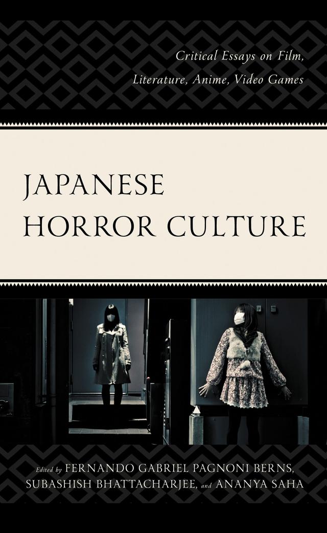 Japanese Horror Culture by Ananya Saha, Barbara Greene, Bipasha Mandal, Calum Waddell, Canela Ailén Rodriguez Fontao, Daniel Krátký, Dennin Ellis, Fernando Gabriel Pagnoni Berns, Ingrid Butler, Leonie Rowland, Lindsay Nelson, Mariana Zárate, Megan Negrych, Seán Hudson, Subashish Bhattacharjee, Wayne Stein, William Carroll