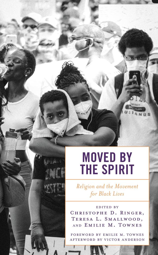 Moved by the Spirit by Andre E. Johnson, Charlene Sinclair, Christophe D. Ringer, Debra J. Mumford, Eboni Marshall Turman, Emilie M. Townes, Forrest E. Harris, Herbert R. Marbury, José Francisco Morales Torres, Leah D. Daughtry, Leslie D. Callahan, Michael Brandon McCormack, Osagyefo Sekou, Pamela Ayo Yetunde, Rima Vesely-Flad, Scott C. Williamson, Stachelle Bussey, Tamura Lomax, Teresa L. Smallwood, Traci Blackmon, Victor Anderson