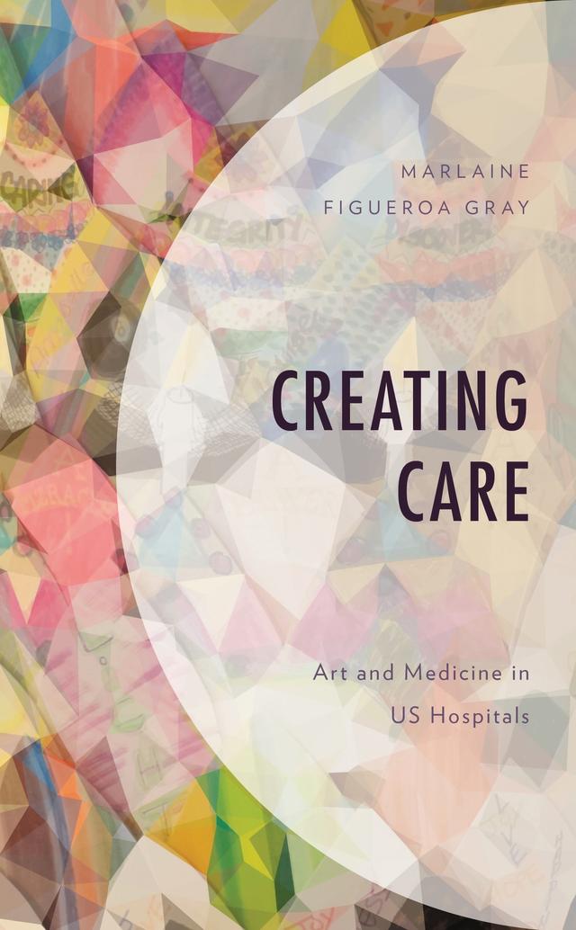 Creating Care by Marlaine Figueroa Gray