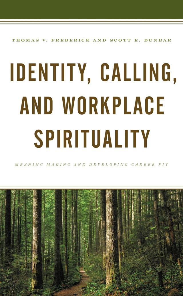 Identity, Calling, and Workplace Spirituality by Scott E. Dunbar, Thomas V. Frederick
