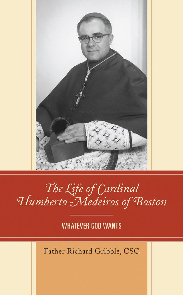 The Life of Cardinal Humberto Medeiros of Boston by Richard Gribble
