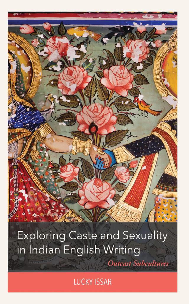 Exploring Caste and Sexuality in Indian English Writing by Lucky Issar