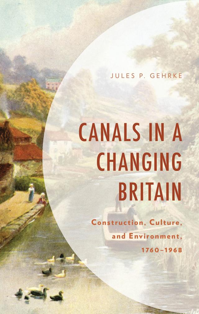 Canals in a Changing Britain by Jules P. Gehrke