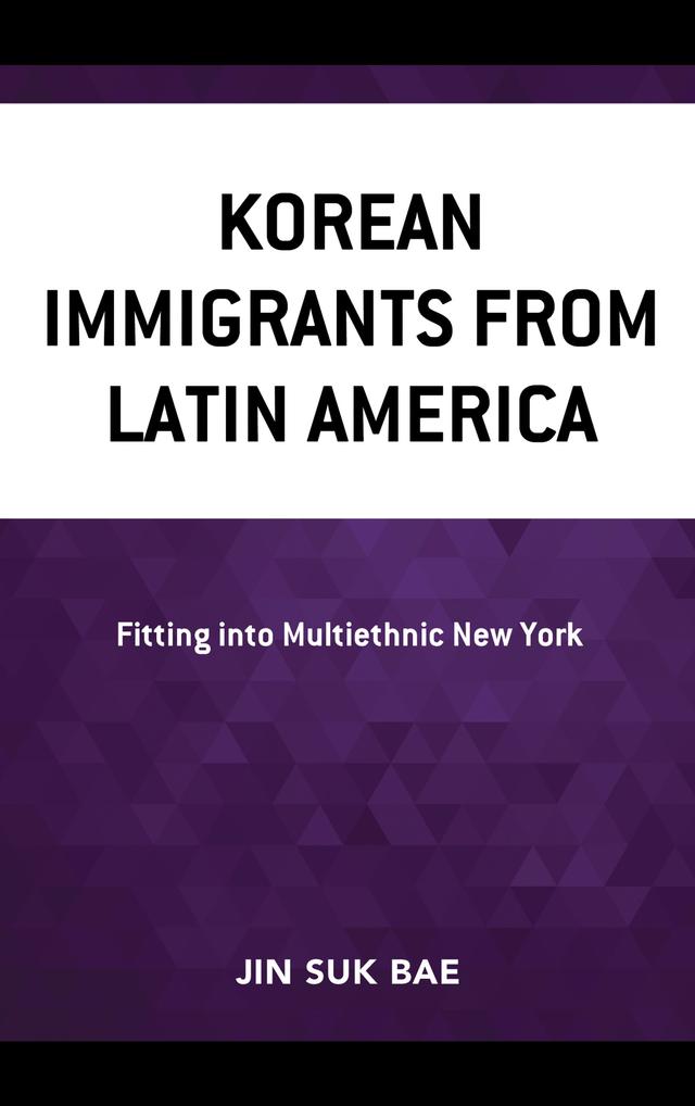 Korean Immigrants from Latin America by Jin Suk Bae