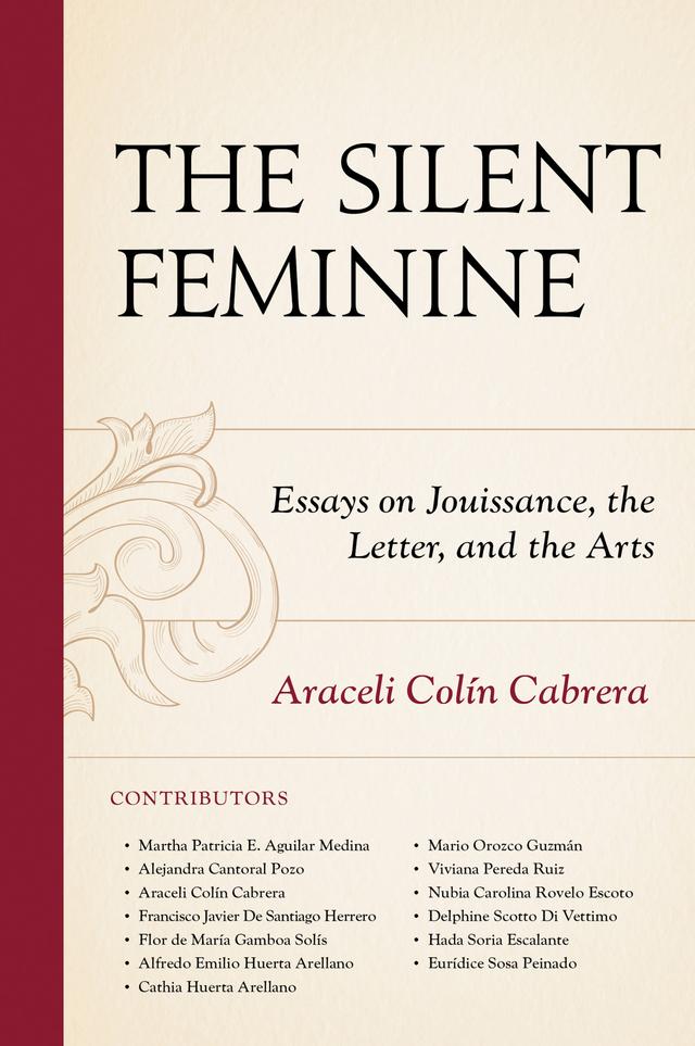 The Silent Feminine by Alejandra Cantoral Pozo, Alfredo Emilio Huerta Arellano, Araceli  Colín Cabrera, Cathia Huerta Arellano, Delphine Scotto Di Vettimo, Eurídice Sosa Peinado, Flavia Livacic Rojas, Flor de María Gamboa Solís, Francisco Javier De Santiago Herrero, Hada Soria Escalante, Helen Harper, Mariana Sandoval Gamboa, Maricruz Ocampo Guerrero, Mario Orozco Guzmán, Martha Patricia E. Aguilar Medina, Natalia Rivas Colín, Nubia Carolina Rovelo Escoto, Victoria Grace, Viviana Pereda Ruiz