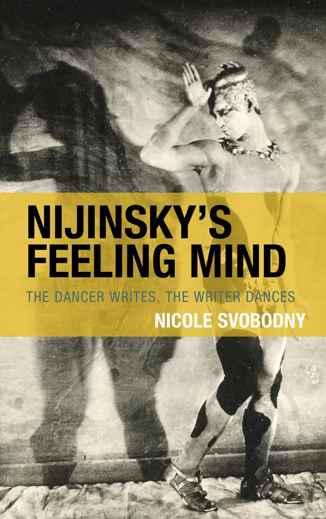 Nijinsky's Feeling Mind by Nicole Svobodny