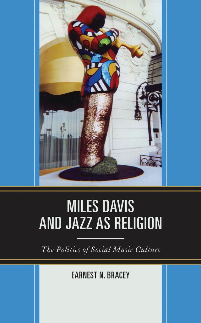Miles Davis, and Jazz as Religion by Earnest N. Bracey