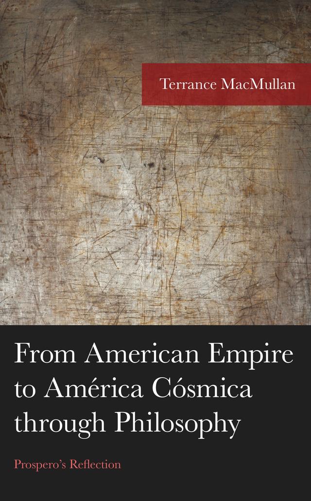 From American Empire to América Cósmica through Philosophy by Terrance MacMullan