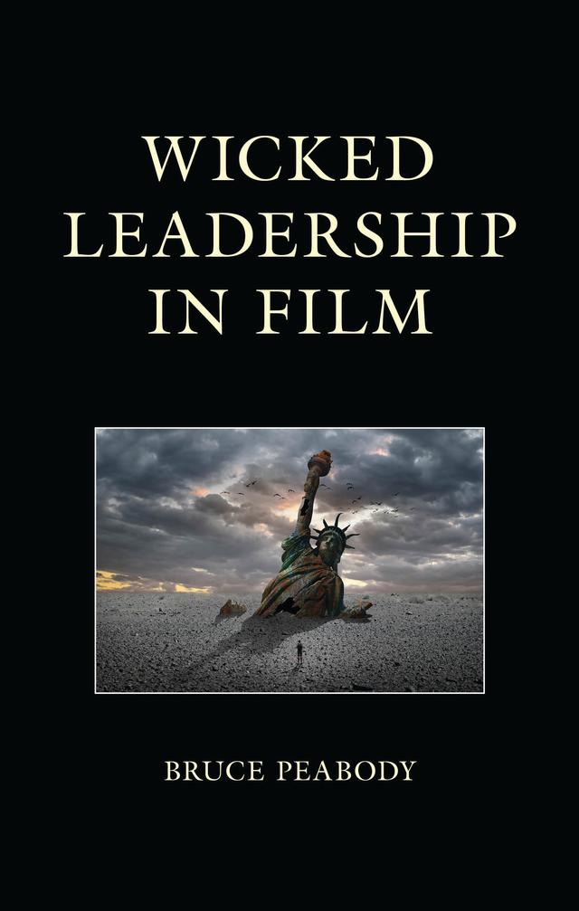 Wicked Leadership in Film by Bruce Peabody