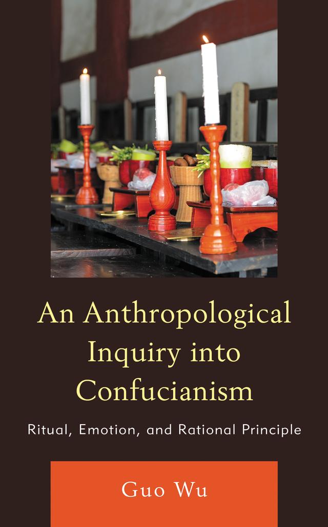 An Anthropological Inquiry into Confucianism by Guo Wu