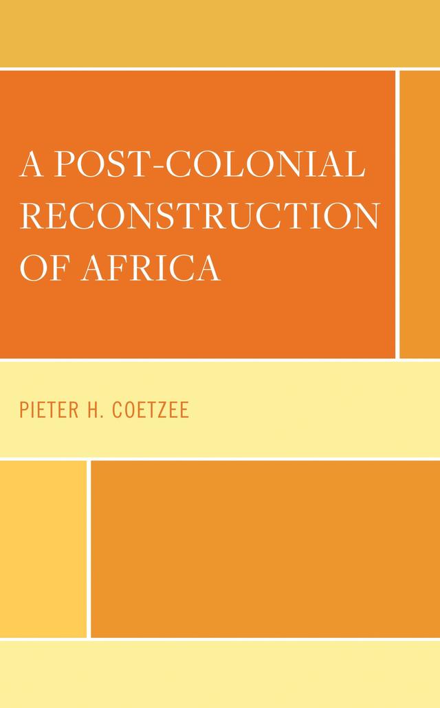 A Post-Colonial Reconstruction of Africa by Pieter H. Coetzee