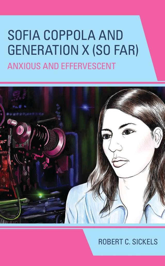 Sofia Coppola and Generation X (So Far) by Robert C. Sickels