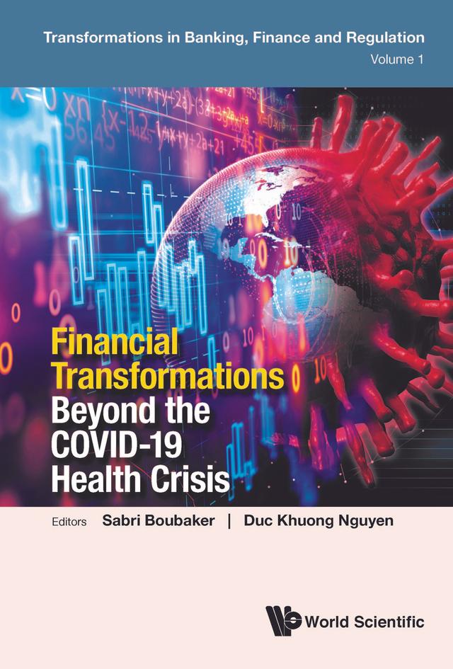 FINANCIAL TRANSFORMATIONS BEYOND THE COVID-19 HEALTH CRISIS by Duc Khuong Nguyen, Sabri Boubaker