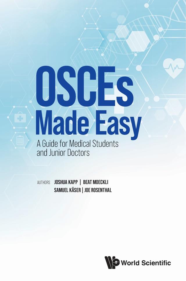 OSCES MADE EASY: GUIDE FOR MEDICAL STUDENTS & JUNIOR DOCTORS by Beat Moeckli, Joe Rosenthal, Joshua Kapp, Samuel Käser