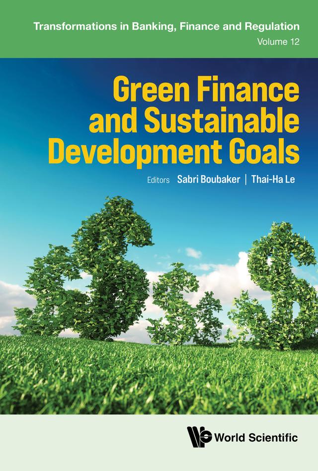 GREEN FINANCE AND SUSTAINABLE DEVELOPMENT GOALS by Sabri Boubaker, Thai-Ha Le