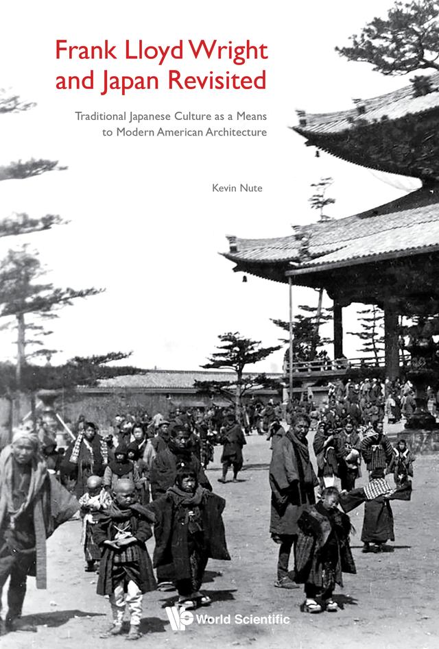 FRANK LLOYD WRIGHT AND JAPAN REVISITED by Kevin Nute
