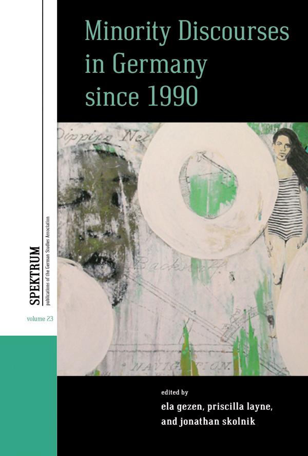 Minority Discourses in Germany since 1990 by Ela Gezen, Jonathan Skolnik, Priscilla Layne