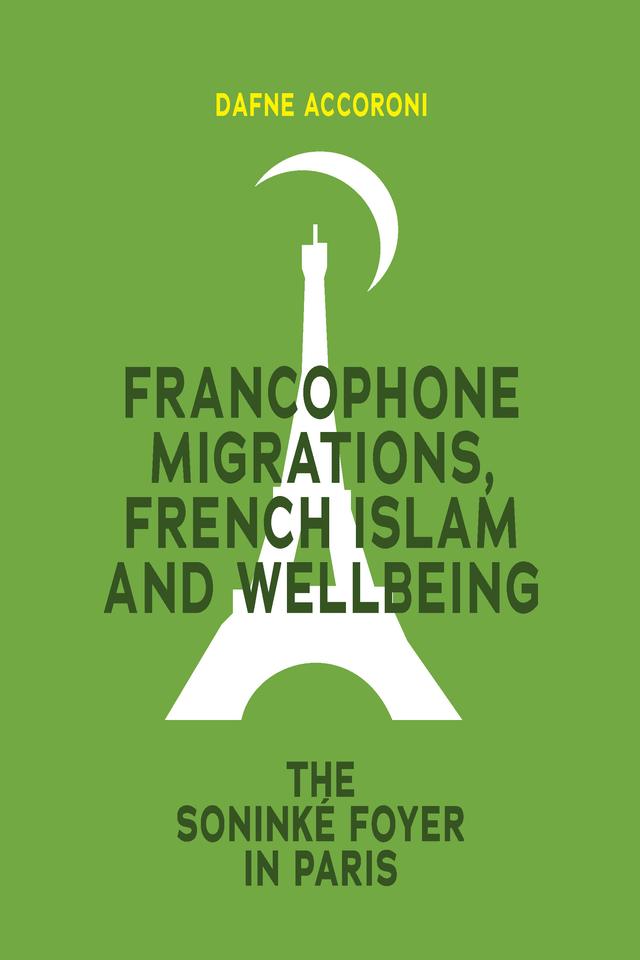 Francophone Migrations, French Islam and Wellbeing by Dafne Accoroni