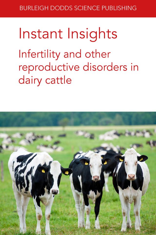 Instant Insights: Infertility and other reproductive disorders in dairy cattle by Alexander C. O. Evans, Dr Marc Drillich, Dr Mekonnen Haile-Mariam, Dr Michael Iwersen, Emeritus Prof Norman B. Williamson, Prof. Jennie E. Pryce, Shenming Zeng