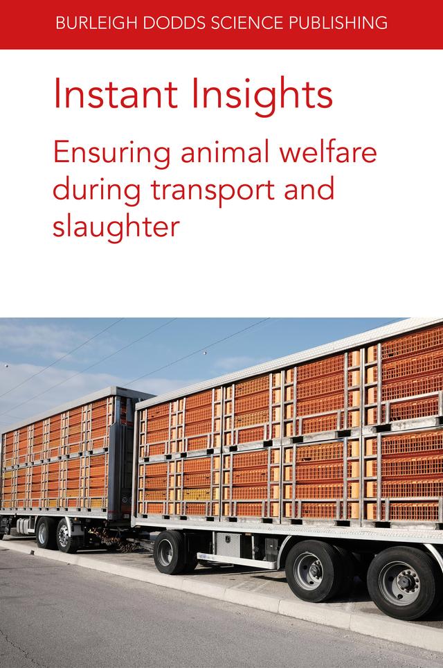 Instant Insights: Ensuring animal welfare during transport and slaughter by Ana Strappini, Carmen Gallo, Dr Antonio Velarde, Dr Dorothy McKeegan, Dr Jessica Martin, Dr Luigi Faucitano, E. C. Jongman, Prof Jan Shearer, Prof. Paul H. Hemsworth
